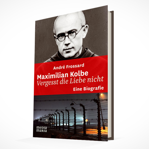Maximilian-Kolbe---Vergesst-die-Liebe-nicht-1